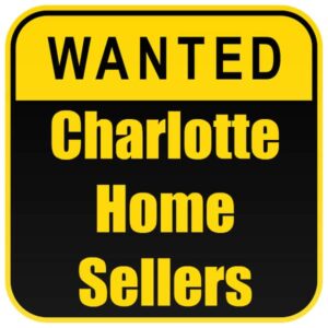 WANTED Charlotte Home Sellers
